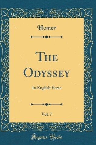 Cover of The Odyssey, Vol. 7: In English Verse (Classic Reprint)