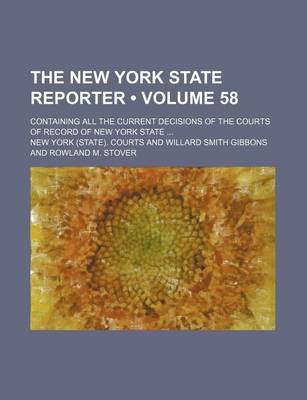 Book cover for The New York State Reporter (Volume 58); Containing All the Current Decisions of the Courts of Record of New York State