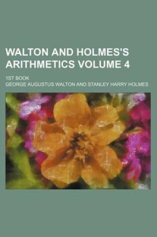 Cover of Walton and Holmes's Arithmetics Volume 4; 1st Book