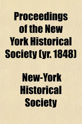 Book cover for Proceedings of the New York Historical Society (Yr. 1848)