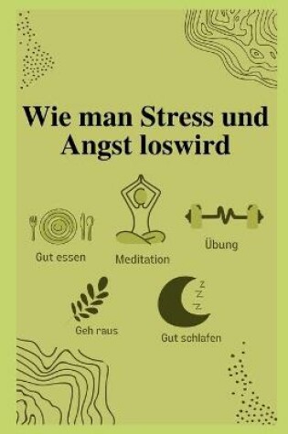 Cover of Wie man Stress und Angst loswird