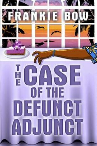 Cover of The Case of the Defunct Adjunct