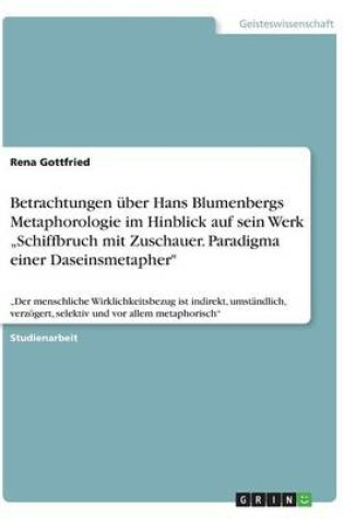 Cover of Betrachtungen uber Hans Blumenbergs Metaphorologie im Hinblick auf sein Werk "Schiffbruch mit Zuschauer. Paradigma einer Daseinsmetapher