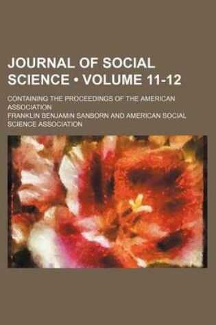 Cover of Journal of Social Science (Volume 11-12); Containing the Proceedings of the American Association