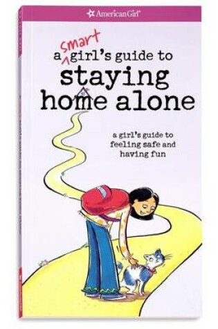 Cover of A Smart Girl's Guide to Staying Home Alone