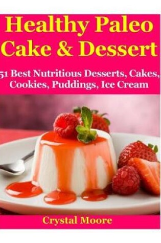 Cover of Healthy Paleo Cake & Dessert