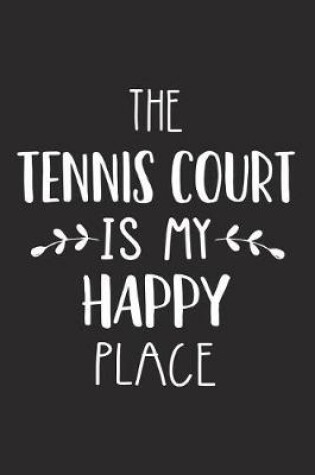 Cover of The Tennis Court Is My Happy Place