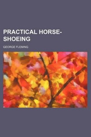 Cover of Practical Horse-Shoeing