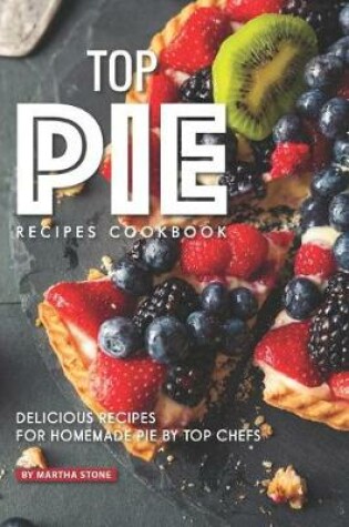 Cover of Top Pie Recipes Cookbook