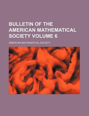 Book cover for Bulletin of the American Mathematical Society Volume 6