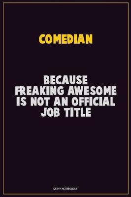 Book cover for Comedian, Because Freaking Awesome Is Not An Official Job Title