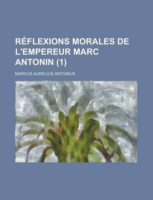 Book cover for Reflexions Morales de L'Empereur Marc Antonin (1 )