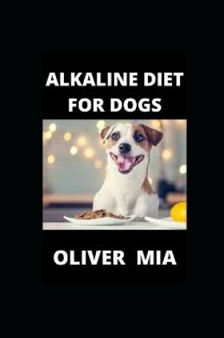 Cover of Alkaline diet for Dogs