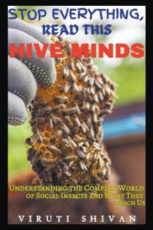 Cover of Hive Minds - Understanding the Complex World of Social Insects and What They Teach Us