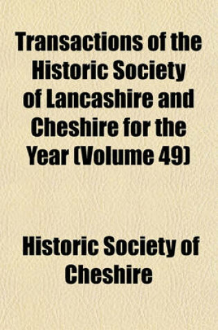 Cover of Transactions of the Historic Society of Lancashire and Cheshire for the Year Volume 49