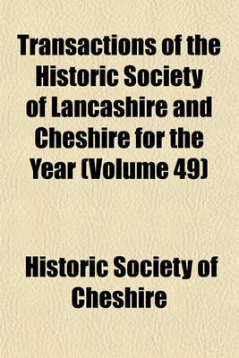 Book cover for Transactions of the Historic Society of Lancashire and Cheshire for the Year Volume 49