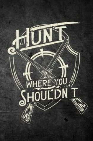 Cover of Hunt Where You Shouldn't