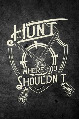 Book cover for Hunt Where You Shouldn't