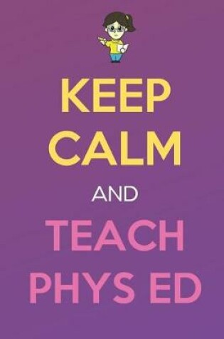 Cover of Keep Calm And Teach Phys Ed