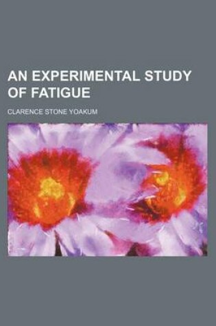 Cover of An Experimental Study of Fatigue