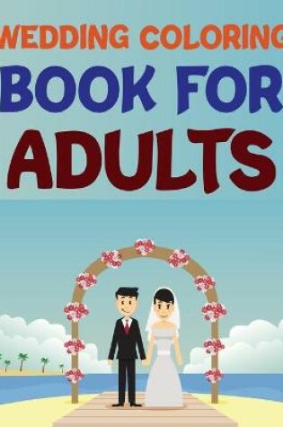 Cover of Wedding Coloring Book For Adults