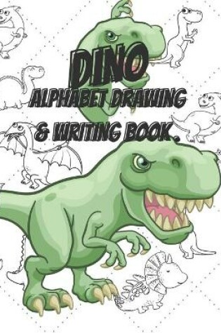 Cover of Dino Alphabet Drawing and Writing Book.