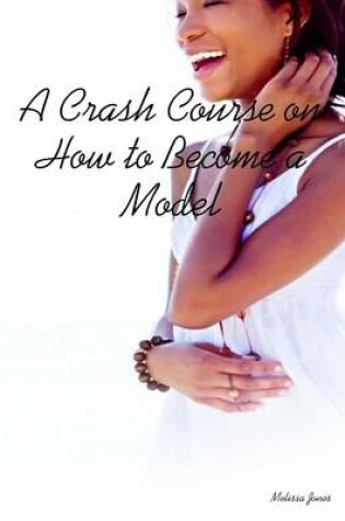 Cover of A Crash Course on How to Become a Model