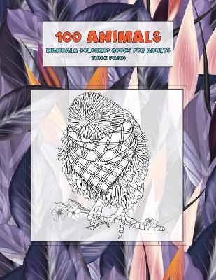 Cover of Mandala Coloring Books for Adults Thick pages - 100 Animals