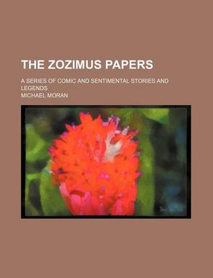 Book cover for The Zozimus Papers; A Series of Comic and Sentimental Stories and Legends