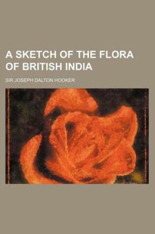 Cover of A Sketch of the Flora of British India