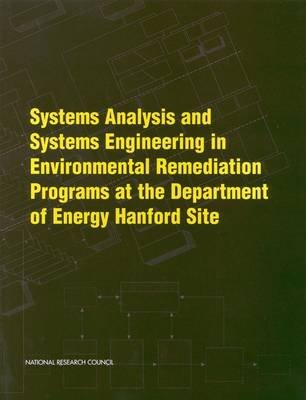 Book cover for Systems Analysis and Systems Engineering in Environmental Remediation Programs at the Department of Energy Hanford Site