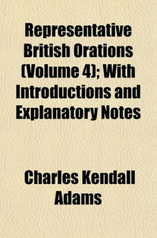 Cover of Representative British Orations (Volume 4); With Introductions and Explanatory Notes