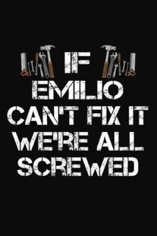 Cover of If Emlio Can't Fix It We're All Screwed