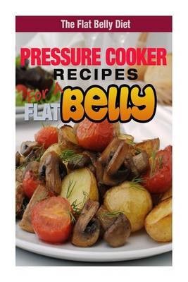 Book cover for Pressure Cooker Recipes for a Flat Belly