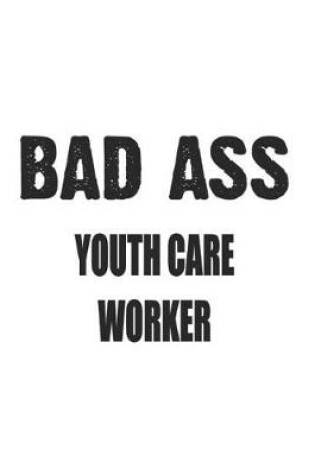 Cover of Bad Ass Youth Care Worker