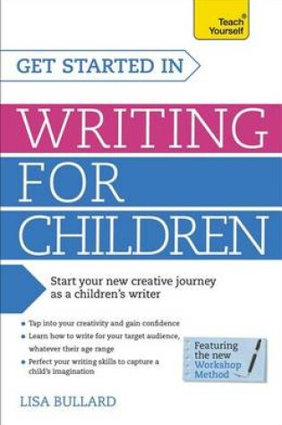 Cover of Get Started in Writing for Children: Teach Yourself: Book