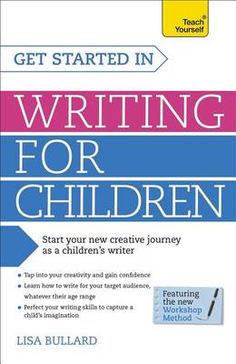 Book cover for Get Started in Writing for Children: Teach Yourself: Book