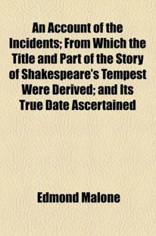 Cover of An Account of the Incidents; From Which the Title and Part of the Story of Shakespeare's Tempest Were Derived; And Its True Date Ascertained