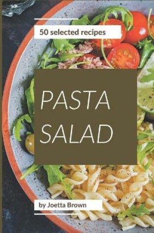 Cover of 50 Selected Pasta Salad Recipes