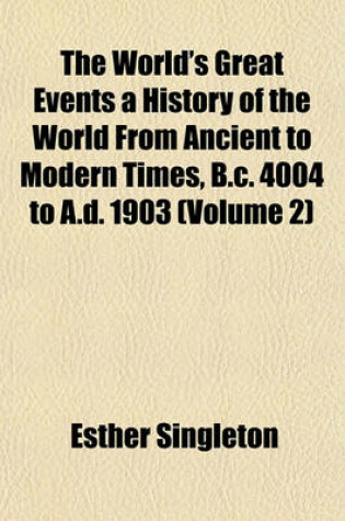 Cover of The World's Great Events a History of the World from Ancient to Modern Times, B.C. 4004 to A.D. 1903 (Volume 2)