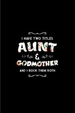 Cover of I have two titles aunt & god mother and i rock them both