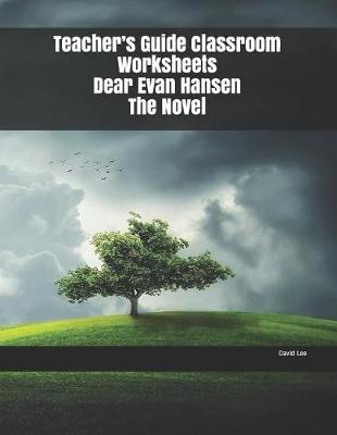 Book cover for Teacher's Guide Classroom Worksheets Dear Evan Hansen The Novel