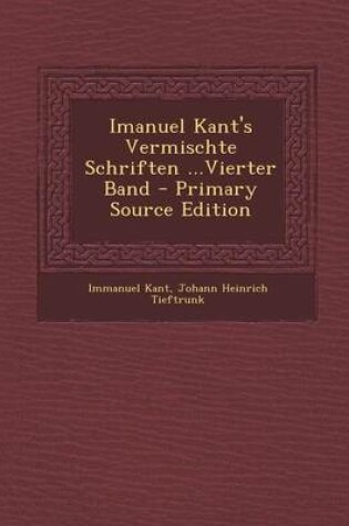 Cover of Imanuel Kant's Vermischte Schriften ...Vierter Band