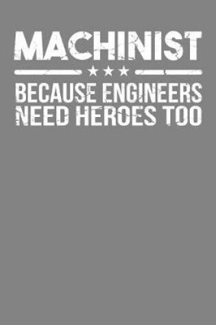 Cover of Machinist Because Engineers Need Heroes Too