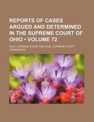 Book cover for Reports of Cases Argued and Determined in the Supreme Court of Ohio (Volume 72)