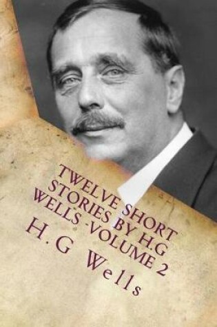 Cover of Twelve Short Stories by H.G Wells -Volume 2