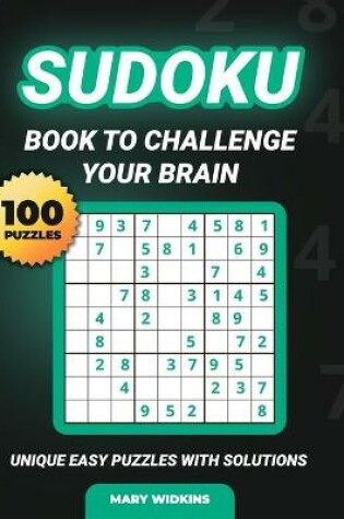 Cover of Sudoku Book To Challenge Your Brain 100 Unique Easy Puzzles With Solutions