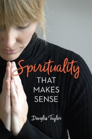 Cover of Spirituality That Makes Sense