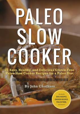 Book cover for Paleo Slow Cooker: 75 Easy, Healthy, and Delicious Gluten-free Paleo Slow Cooker Recipes for a Paleo Diet