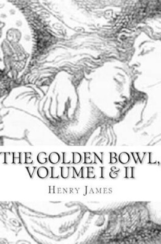 Cover of The Golden Bowl, Volume I & II